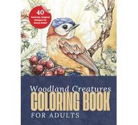 Woodland Creatures Coloring Book for Adults: 40 Beautiful Designs for Mindfulness, Relaxation, and Stress Relief-Foxes, Owls, Deer & More