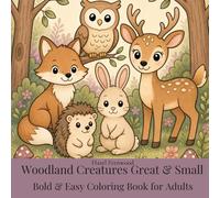 Woodland Creatures Great & Small: Bold & Easy Coloring Book for Adults - 40 Simple Forest Animal Illustrations for Relaxation
