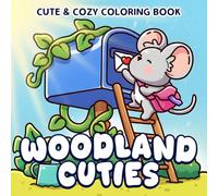 Woodland Cuties Coloring Book: Sweet Garden Friends Coloring pages featuring Cozy Forest Life and Whimsical Bold and Easy Nature Scenes for All Ages