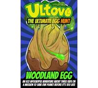 Woodland Egg: An Eco Apocalypse Adventure About Three Kids On A Mission To Save Our Planet Before It's Too Late