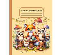 Woodland Friends Tea Party: A Cute Composition Notebook with Fox, Owl & Raccoon