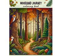 Woodland Journey Coloring Book: Every Illustration A Charming Encounter With Nature's Beauty, Waiting For Your Colorful Imagination To Flourish!