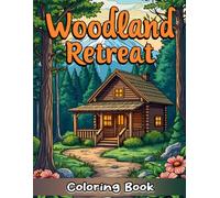 Woodland Retreat Coloring Book: Coloring Book for Adults and Kids Featuring 50 Relaxing Designs Of Tranquil Forest Hideaways and Serene Nature in Cozy ... Coloring Book for Stress Relief & Relaxation