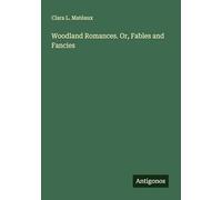 Woodland Romances. Or, Fables and Fancies