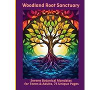 Woodland Root Sanctuary: Serene Botanical Mandalas for Teens & Adults, 75 Unique Pages