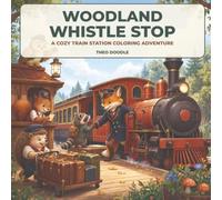 Woodland Whistle Stop: A Cozy Train Station Coloring Adventure