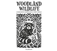 Woodland Wildlife: A Monochrome Coloring Book of Forest Animals: Featuring Botanical Themes and Folk Art Inspired Illustrations: One-Color Monochrome Designs for Adults & Teens
