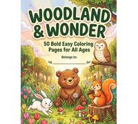 Woodland & Wonder: 50 Bold Easy Coloring Pages for All Ages: 50 Big, Bold, and Easy Coloring Pages Featuring Counting Animals, Garden Bugs, Nature Patterns, Seasons, Shapes, and Ocean Friends