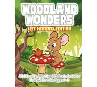 Woodland Wonders Left-Handed Edition: Cute & Fun Coloring Pages of Foxes, Bears, Owls, and Forest Friends in Whimsical Woodland Scenes - Perfect Activity Book for Kids Ages 4-8