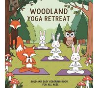 Woodland Yoga Retreat: Bold and Easy coloring book for all ages: Where Forest Creatures Find Their Flow
