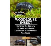WOODLOUSE INSECT: Exploring the Ecology, Behavior, and Human Connection of the Humble Woodlouse.