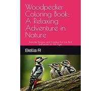 Woodpecker Coloring Book: A Relaxing Adventure in Nature: Intricate Designs and Creative Fun for Bird Enthusiasts of All Ages