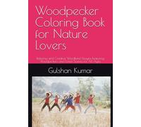 Woodpecker Coloring Book for Nature Lovers: Relaxing and Creative Woodland Designs Featuring Woodpeckers and Forest Scenes for All Ages