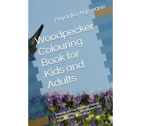 Woodpecker Colouring Book for Kids and Adults: Relaxing and Fun Woodland Scenes Featuring Majestic Woodpeckers for Creativity and Stress Relief