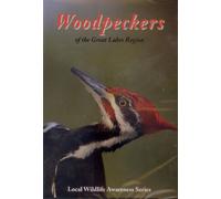 Woodpeckers of the Great Lakes Region (Local Wildlife Awareness Series)