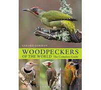 Woodpeckers of the World: The Complete Guide