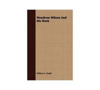 Woodrow Wilson And His Work
