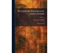 Woodrow Wilson Life and Letters: Youth 1856-1890