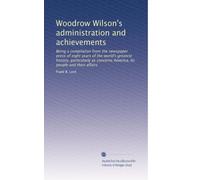 Woodrow Wilson's administration and achievements