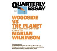 Woodside vs the Planet How a Company Captured a Country; Quarterly Essay 99 - Marian Wilkinson - Quarterly Essay - ebook (ePub) - Livre