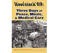 Woodstock '69: Three Days Of Peace, Music, And Medicine