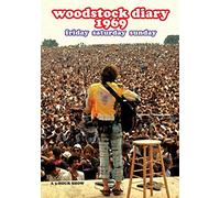 Woodstock Diary 1969 : Friday Saturday Sunday