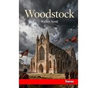 Woodstock: The Waverley Novels - Vol. XL