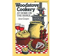 Woodstove Cookery: At Home on the Range
