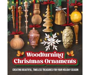 Woodturning Christmas Ornaments: Creating Beautiful, Timeless Treasures for Your Holiday Season