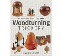Woodturning Trickery: 12 Ingenious Projects (Paperback) David Springett, (Auteur)