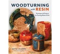 Woodturning with Resin by Keith Lackner Keith Lackner (Auteur)