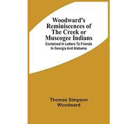 Woodward's Reminiscences Of The Creek Or Muscogee Indians