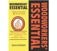 Woodworkers' Essential Facts, Formulas & Short-Cuts Ken Horner (Auteur)