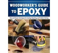 Woodworker's Guide to Epoxy New and Classic Techniques for Casting, Repairing, and Problem-Solving - George Vondriska - Fox Chapel Publishing - ebook (ePub) - Livre