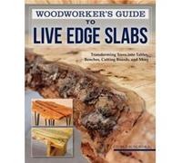 Woodworkers Guide to Live Edge Slabs by George Vondriska George Vondriska (Auteur)