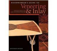Woodworker's Guide to Veneering & Inlay: Techniques, Projects & Expert Advice for Fine Furniture