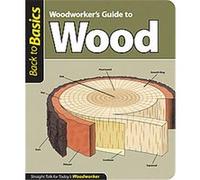 Woodworker's Guide to Wood, Back to Basics