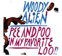 Woody Alien - Woody Alien: Pee And Poo In My Favorite Loo!! [CD]