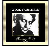 Woody Guthrie - Forever Gold