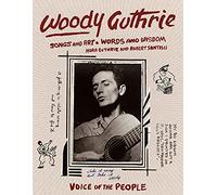 Woody Guthrie: Songs and Art * Words and Wisdom
