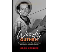 Woody Guthrie: The Rebel Voice Who Shaped America’s Folk History and Political Music (One Story, Endless Impact - How It Changed It All)