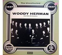 Woody Herman And His Orchestra - The Uncollected Woody Herman 1937