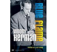 Woody Herman: Blue Flame: Portrait of a Jazz Legend by JAZZED MEDIA by Graham Carter