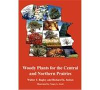 Woody Plants for the Central and Northern Prairies Bagley, Walter Thaine, Sutton, Richard K. (Auteur)