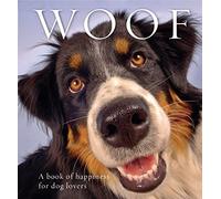 Woof: A Book of Happiness for Dog Lovers