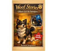 Woof Stories: Gilbert Got the Intruders: Gilbert got the Intruders