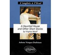 Woolf, A Haunted House and Other Short Stories - Arlette Vesque-Dufrénot - Ellipses - broché - Scolaire / Universitaire