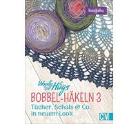 Woolly Hugs BOBBEL-Häkeln 3: Tücher, Schals & Co. in neuem Look