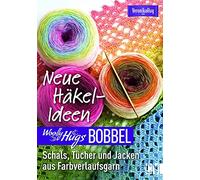 Woolly Hugs Bobbel Neue Häkel-Ideen: Schals, Tücher und Jacken aus Farbverlaufsgarn