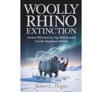 Woolly Rhino Extinction: Ancient DNA from Ice Age Wolf Stomach Unveils Climate Change Megafauna Demise